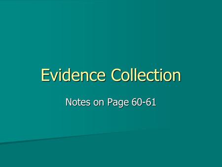 Evidence Collection Notes on Page 60-61.