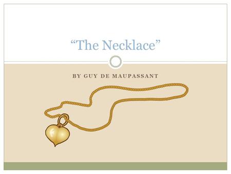 “The Necklace” By Guy de Maupassant.