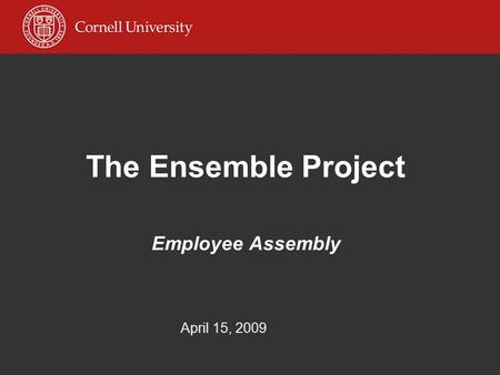 The Ensemble Project Employee Assembly April 15, 2009.