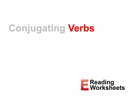 Conjugating Verbs. Conjugate Change the form of a verb Example run run => runs run => ran run => will be running Why are there different forms of run?