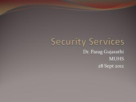 Dr. Parag Gujarathi MUHS 28 Sept 2012. Security of what? - Assets of the hospital.