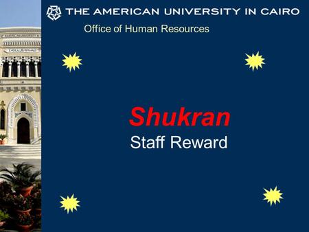 Office of Human Resources Shukran Staff Reward. Office of Human Resources Why Should Staff be Recognized? Inspire, Motivate, Satisfy, Employees Engaged.