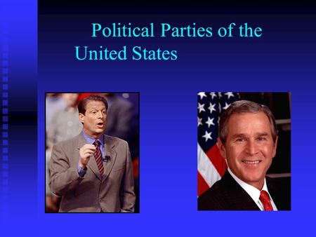 Political Parties of the United States. Left vs. Right The United States has what many consider a two-party system The United States has what many consider.