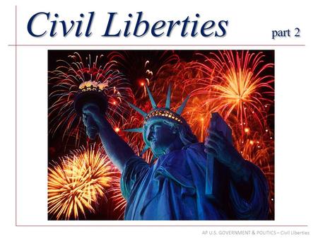 AP U.S. GOVERNMENT & POLITICS – Civil Liberties