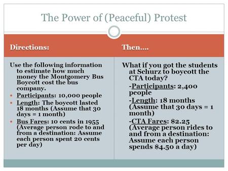 Directions: Then…. Use the following information to estimate how much money the Montgomery Bus Boycott cost the bus company. Participants: 10,000 people.