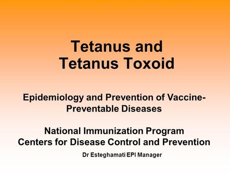 Tetanus and Tetanus Toxoid Epidemiology and Prevention of Vaccine- Preventable Diseases National Immunization Program Centers for Disease Control and Prevention.