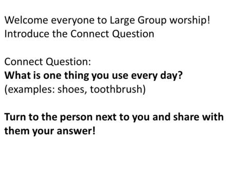 What is one thing you use every day? (examples: shoes, toothbrush)