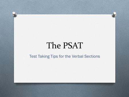 The PSAT Test Taking Tips for the Verbal Sections.