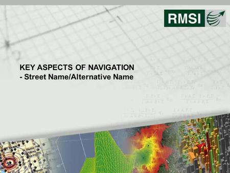 KEY ASPECTS OF NAVIGATION - Street Name/Alternative Name 11.