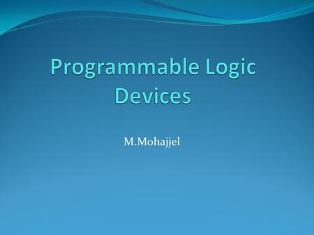 M.Mohajjel. Why? TTM (Time-to-market) Prototyping Reconfigurable and Custom Computing 2Digital System Design.