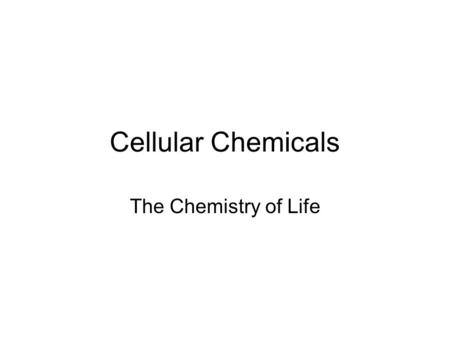 Cellular Chemicals The Chemistry of Life. Elements and Compounds Everything around us is made up of Matter and Energy –Matter is anything that has mass.