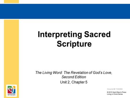 Interpreting Sacred Scripture The Living Word: The Revelation of God’s Love, Second Edition Unit 2, Chapter 5 Document#: TX004683.