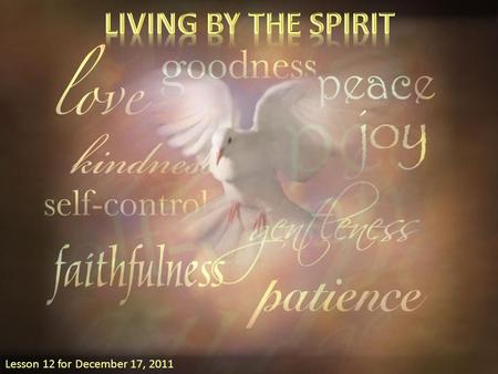 Lesson 12 for December 17, 2011. Fearing God Keeping His commandments Hearing His voice Serving Him Following Him Pleasing Him in everything Bearing fruit.