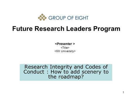 1 Future Research Leaders Program Research Integrity and Codes of Conduct : How to add scenery to the roadmap?