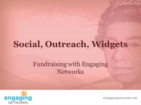 Social, Outreach, Widgets Fundraising with Engaging Networks.