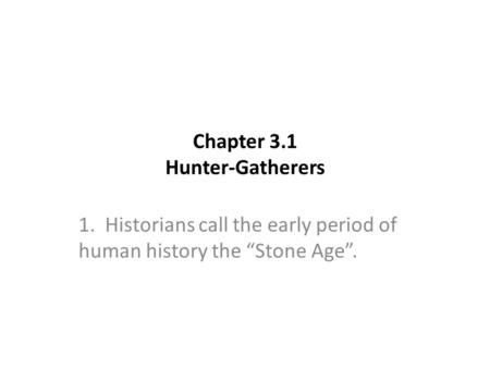 Chapter 3.1 Hunter-Gatherers