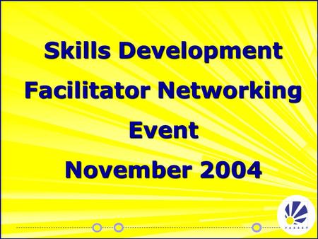 Skills Development Facilitator Networking Event November 2004.