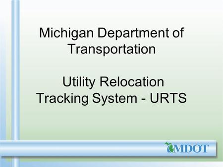 Michigan DOT’s - URTS Internal web based application