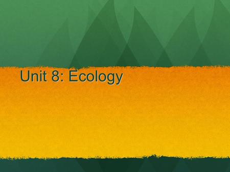 Unit 8: Ecology ECOLOGY BIODIVERSITY Climate zones determine communities Figure 5-2.