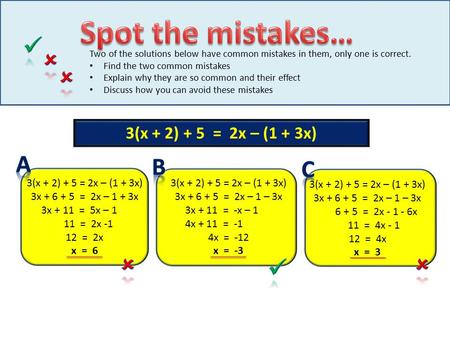 3(x + 2) + 5 = 2x – (1 + 3x) 3x + 6 + 5 = 2x – 1 – 3x 3x + 11 = -x – 1 4x + 11 = -1 4x = -12 x = -3 3(x + 2) + 5 = 2x – (1 + 3x) 3x + 6 + 5 = 2x – 1 +