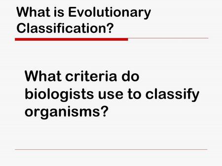 What is Evolutionary Classification?