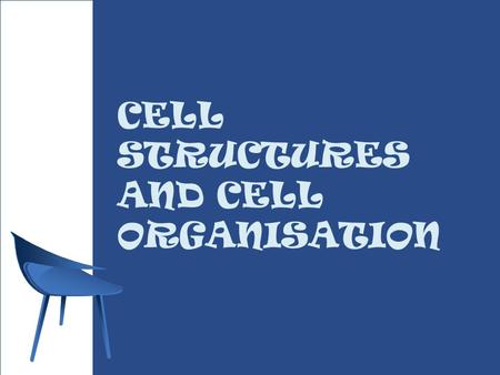 CELL STRUCTURES AND CELL ORGANISATION. CELLS = BRICKS.