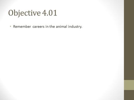 Objective 4.01 Remember careers in the animal industry.