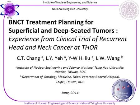 Institute of Nuclear Engineering and Science National Tsing Hua University Institute of Nuclear Engineering and Science National Tsing Hua University BNCT.