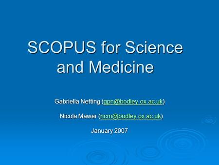 SCOPUS for Science and Medicine Gabriella Netting  Nicola Mawer Nicola Mawer