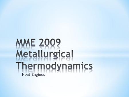 MME 2009 Metallurgical Thermodynamics