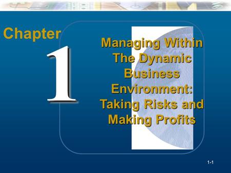 McGraw-Hill/Irwin Understanding Business, 7/e © 2005 The McGraw-Hill Companies, Inc., All Rights Reserved. 1-1 Chapter 11 Managing Within The Dynamic Business.