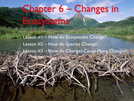 Chapter 6 – Changes in Ecosystems