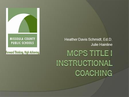 Heather Davis Schmidt, Ed.D. Julie Hainline. Building Capacity TOP DOWN BOTTOM UP MIDDLE OUT Petti, A. (2010) Circles of leadership. Journal of Staff.