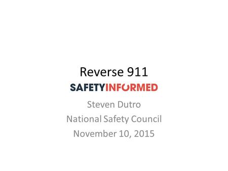 Reverse 911 Steven Dutro National Safety Council November 10, 2015.