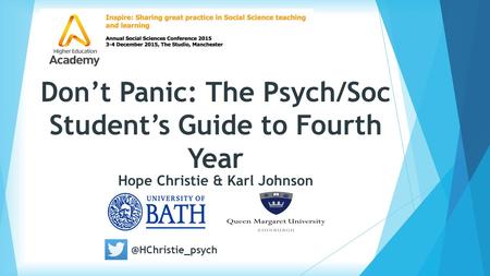 Don’t Panic: The Psych/Soc Student’s Guide to Fourth Year Hope Christie & Karl