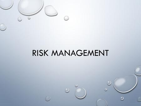 RISK MANAGEMENT. RISK THE POSSIBILITY OF FINANCIAL GAIN OR LOSS OR PERSONAL INJURY. WHAT WOULD BE AN EXAMPLE OF FINANCIAL LOSS? CATEGORIES OF RISK NATURAL.