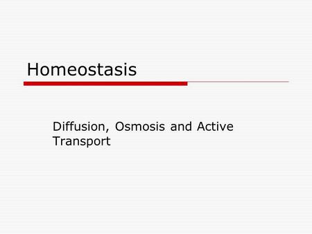 Diffusion, Osmosis and Active Transport