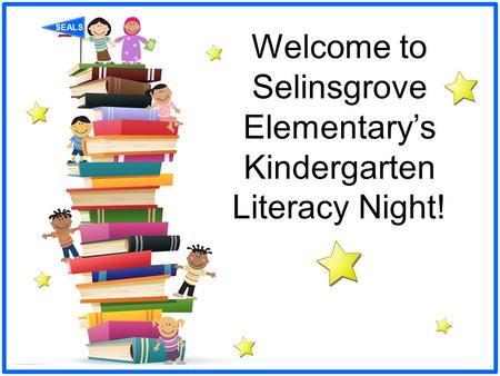 Welcome to Selinsgrove Elementary’s Kindergarten Literacy Night!