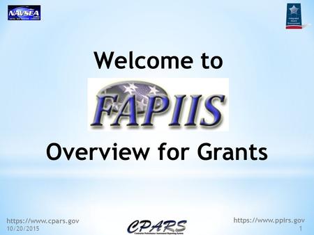 Https://www.cpars.gov 10/20/2015 1 https://www.ppirs.gov Welcome to Overview for Grants.