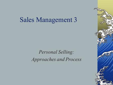 Personal Selling: Approaches and Process