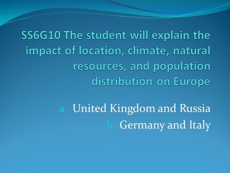 G10a: United Kingdom & Russia G10b: Germany & Italy