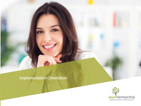 Implementation Orientation. We are here to set you up for success! We guide you through an implementation process designed for successful launch and continued.