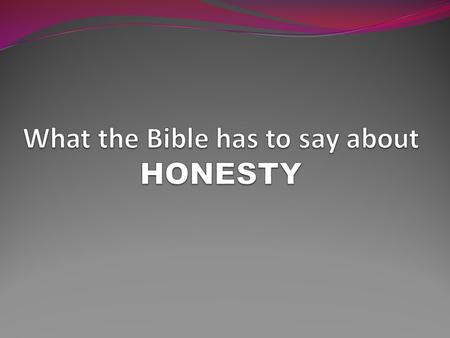 What is the meaning of Honesty 1. The quality or condition of being honest; integrity. 2. Truthfulness; sincerity: in all honesty. 1. the condition of.