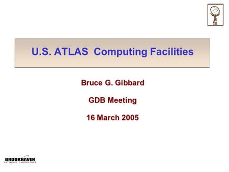 U.S. ATLAS Computing Facilities Bruce G. Gibbard GDB Meeting 16 March 2005.