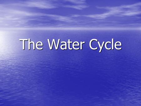 The Water Cycle. About Your Assignment We are preparing for a visit from Tucson Water. Today, you will become an expert on the water cycle. Read all slides.