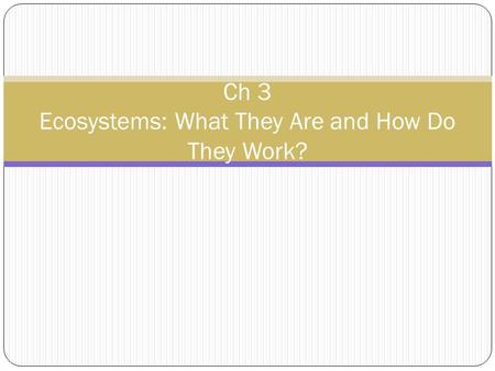 Ch 3 Ecosystems: What They Are and How Do They Work?