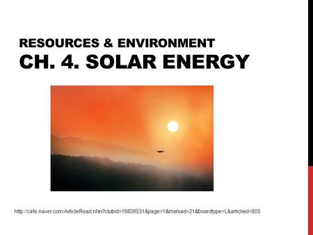 RESOURCES & ENVIRONMENT CH. 4. SOLAR ENERGY