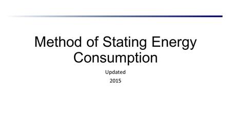 Method of Stating Energy Consumption Updated 2015.