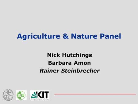 Agriculture & Nature Panel Nick Hutchings Barbara Amon Rainer Steinbrecher.