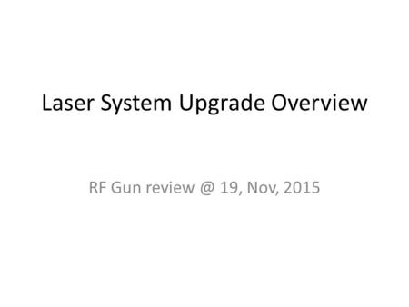 Laser System Upgrade Overview